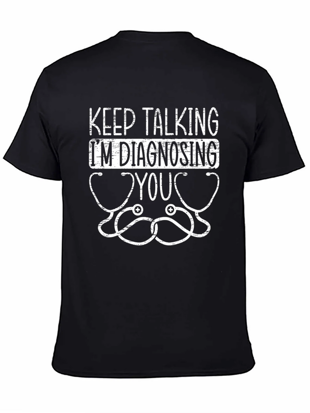 Keep Talking Im Diagnosing You Graphic Tee