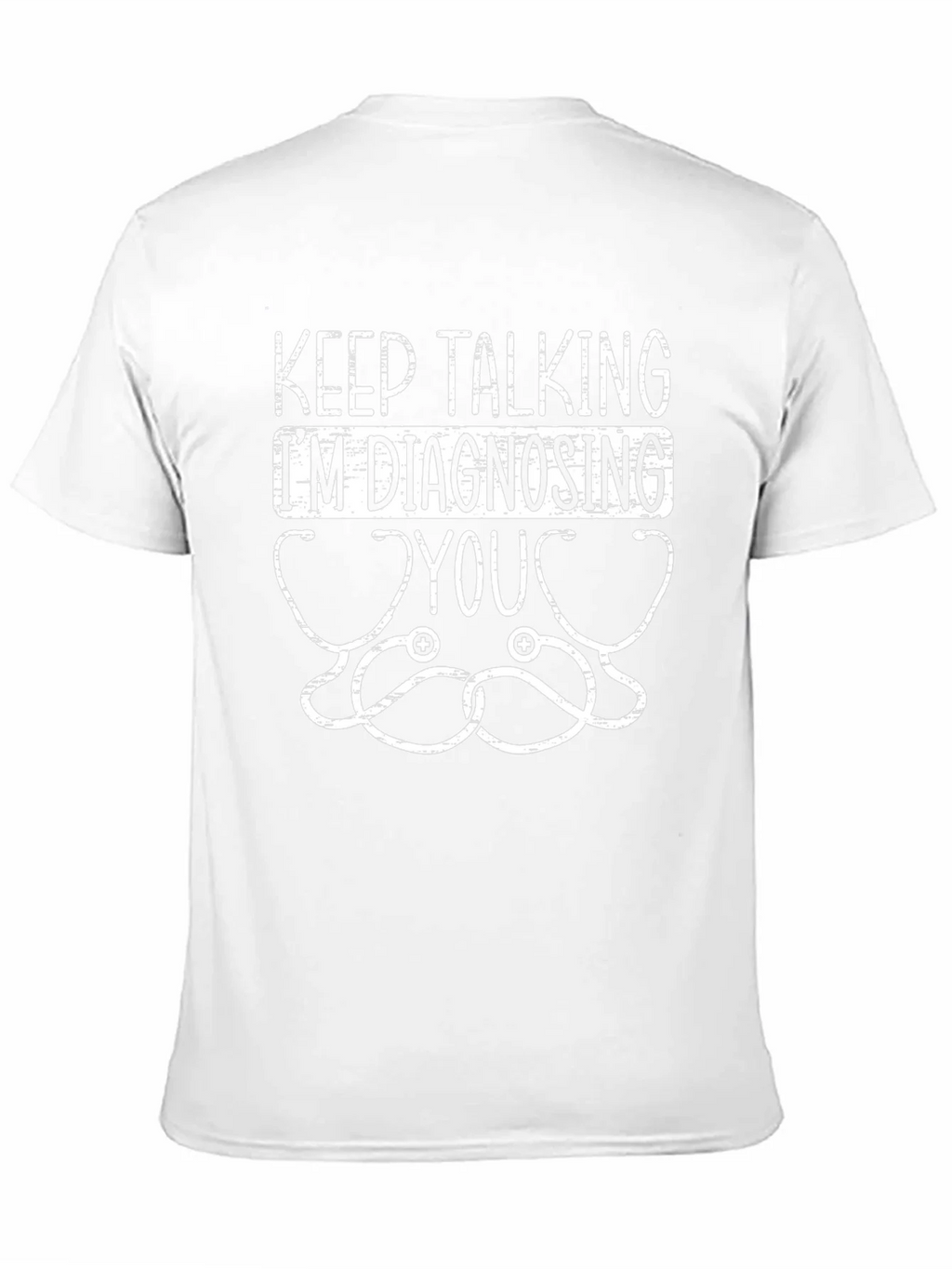Keep Talking Im Diagnosing You Graphic Tee