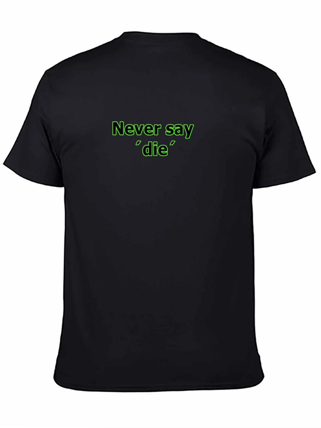 Never Say Die Black T-Shirt