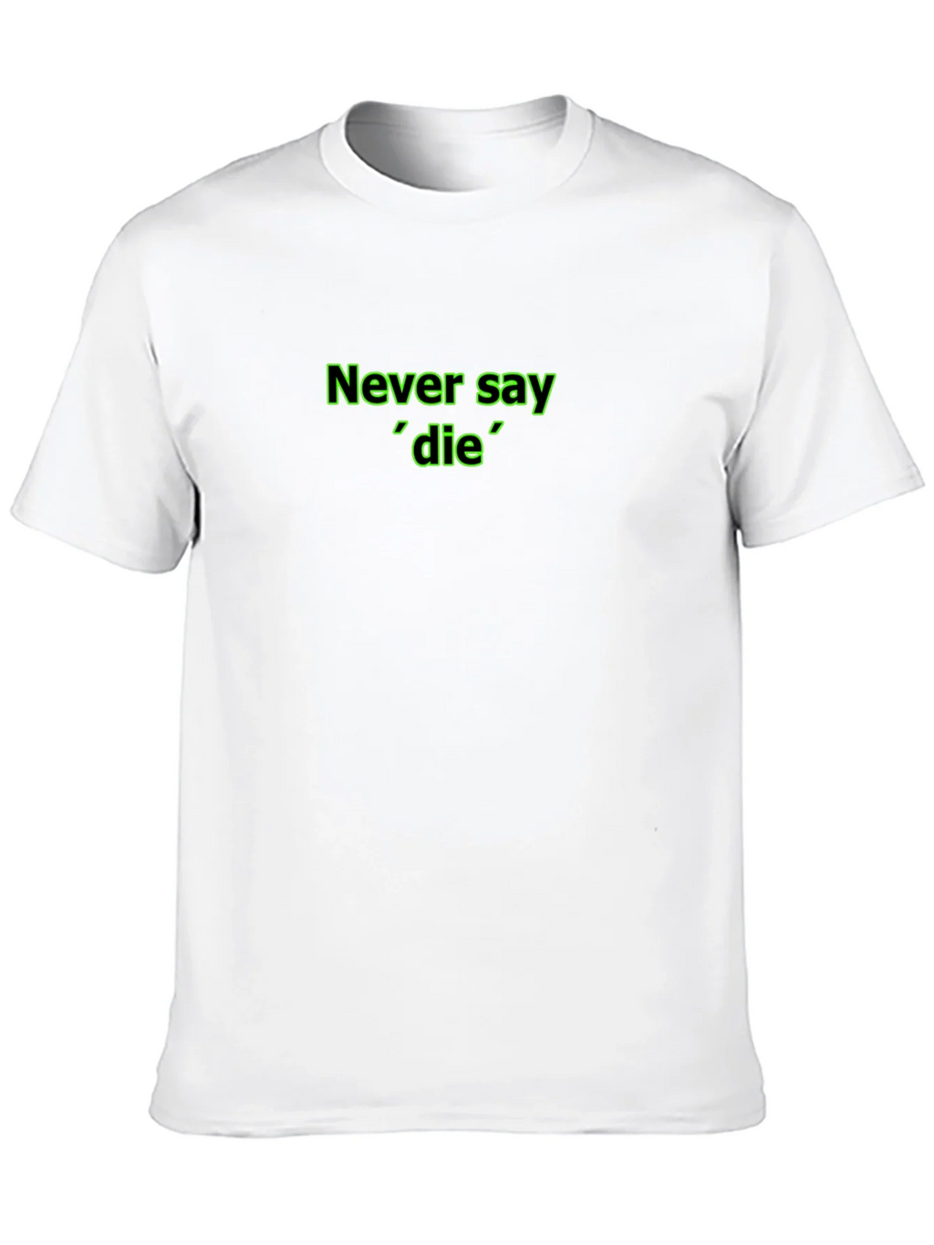 Never Say Die Black T-Shirt