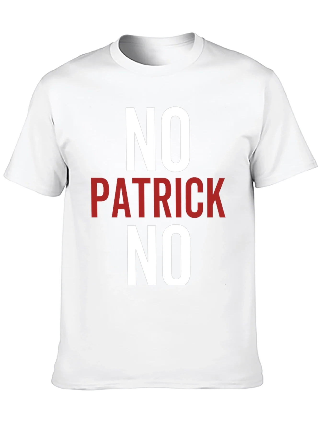 No Patrick No T-Shirt - Funny Slogan Tee