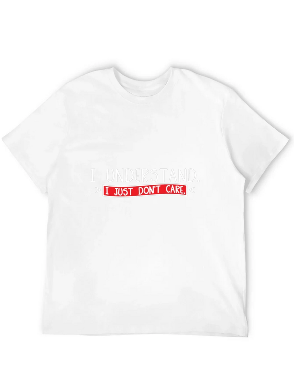 I Understand I Just Dont Care T-Shirt