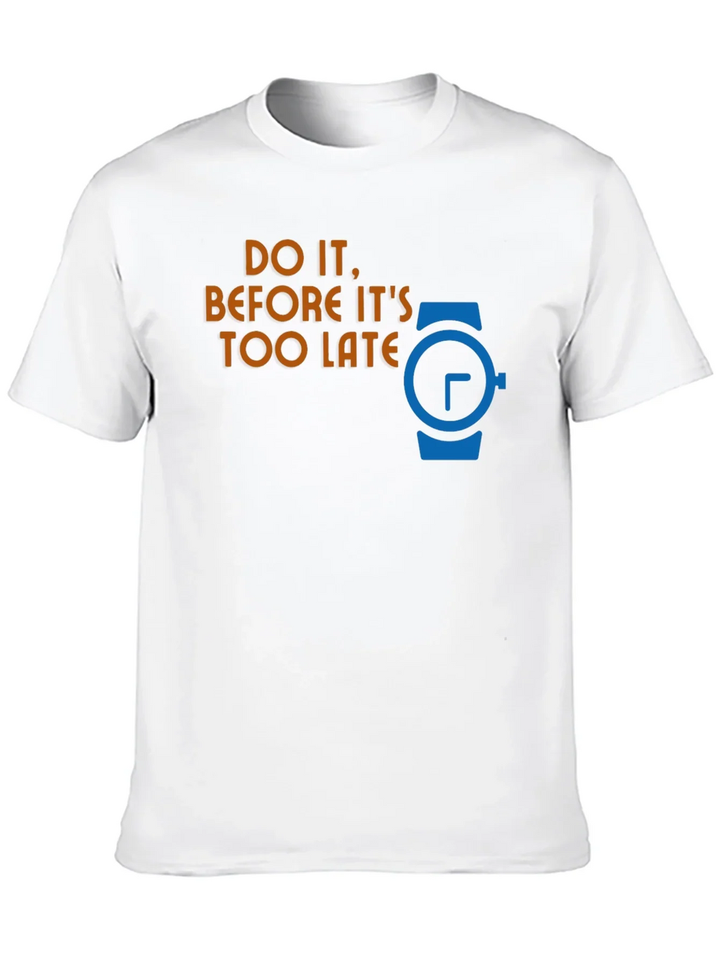 Do It Before Its Too Late Graphic T-Shirt