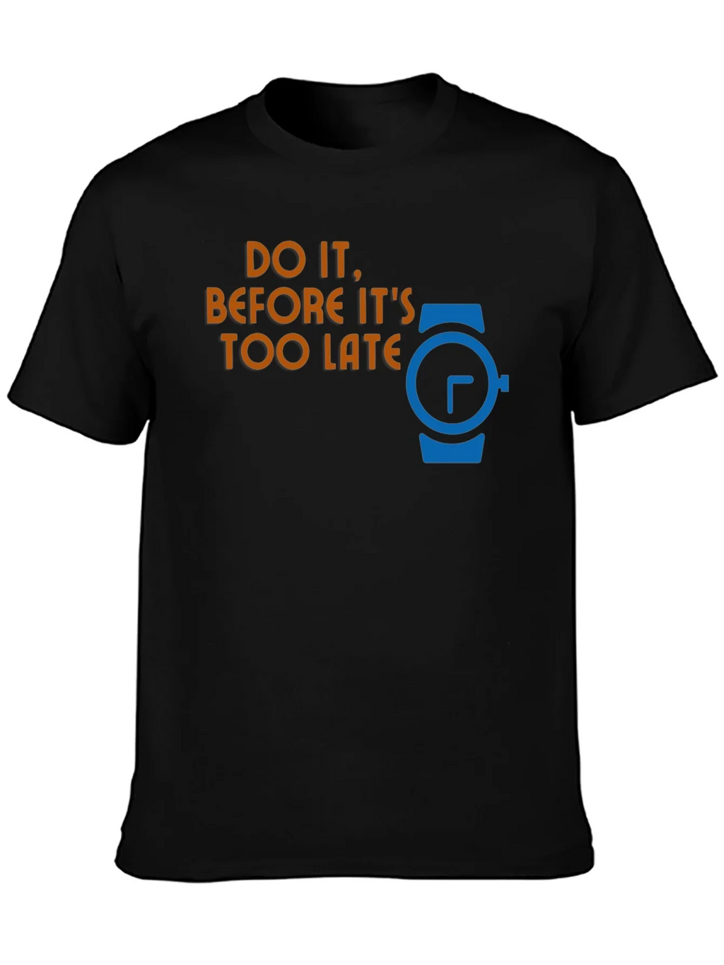 Do It Before Its Too Late Graphic T-Shirt