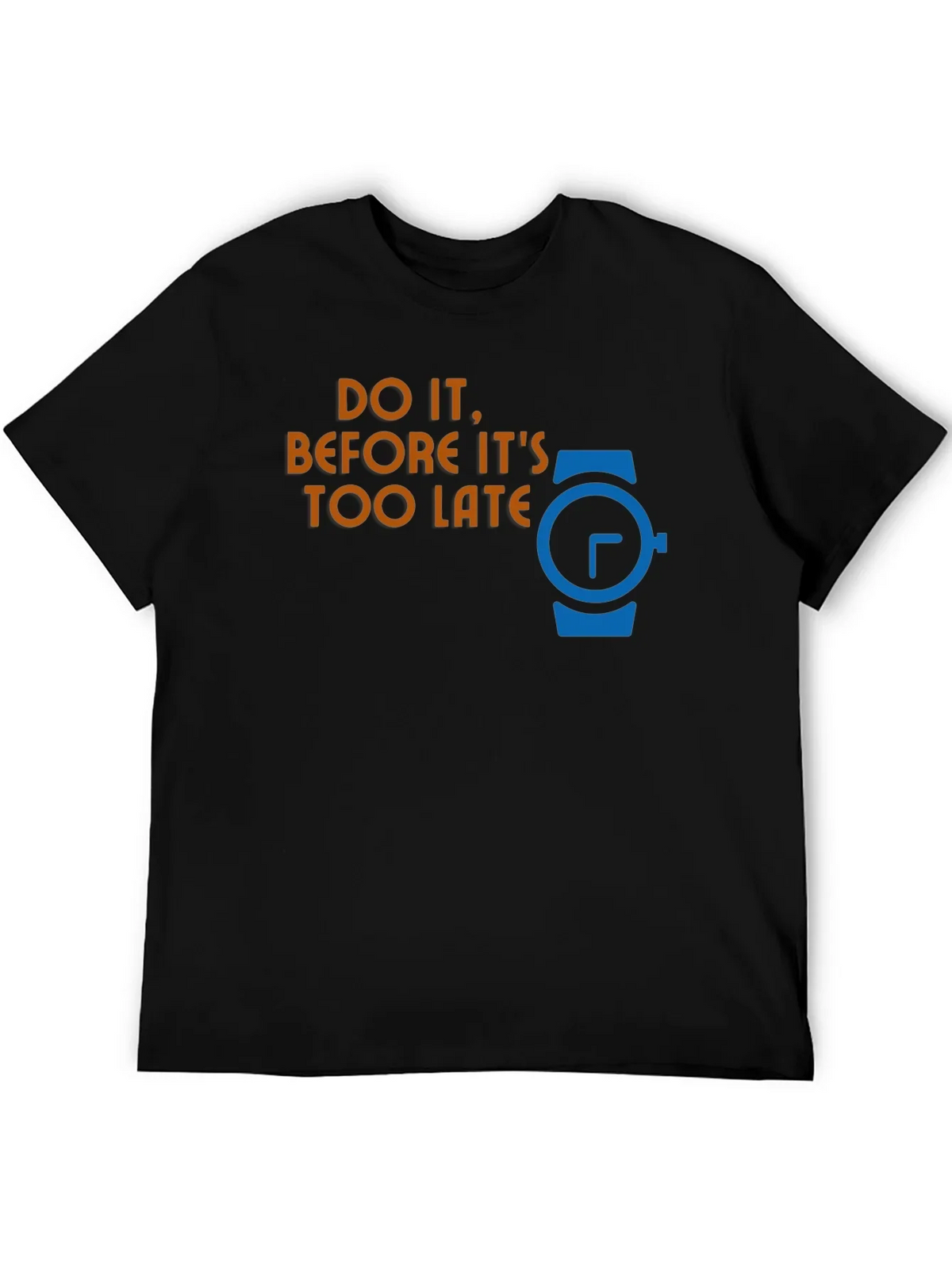 Do It Before Its Too Late Graphic T-Shirt