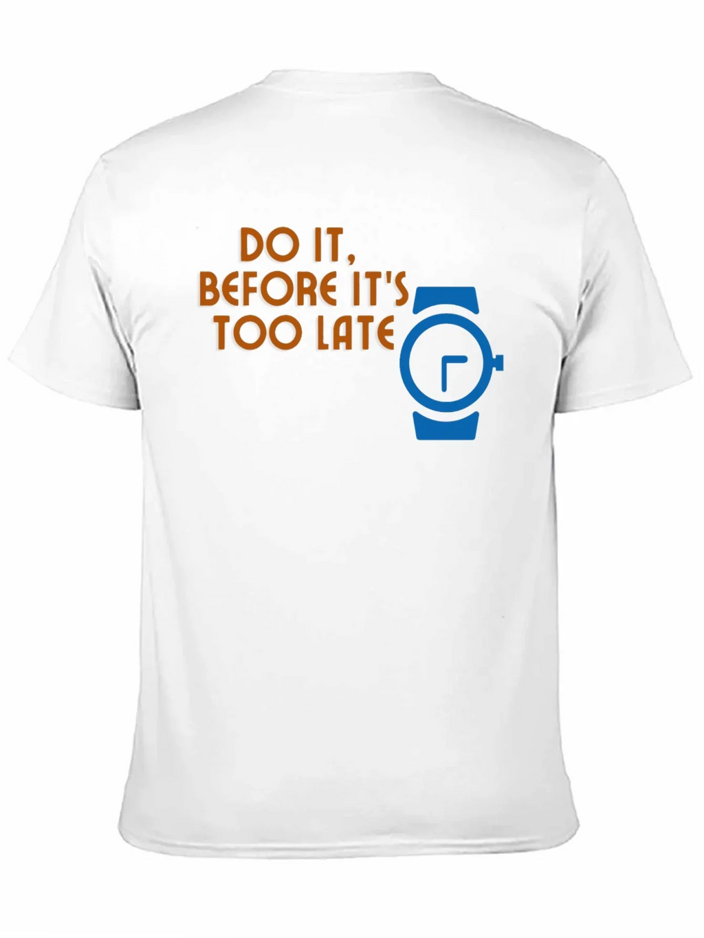 Do It Before Its Too Late Graphic T-Shirt