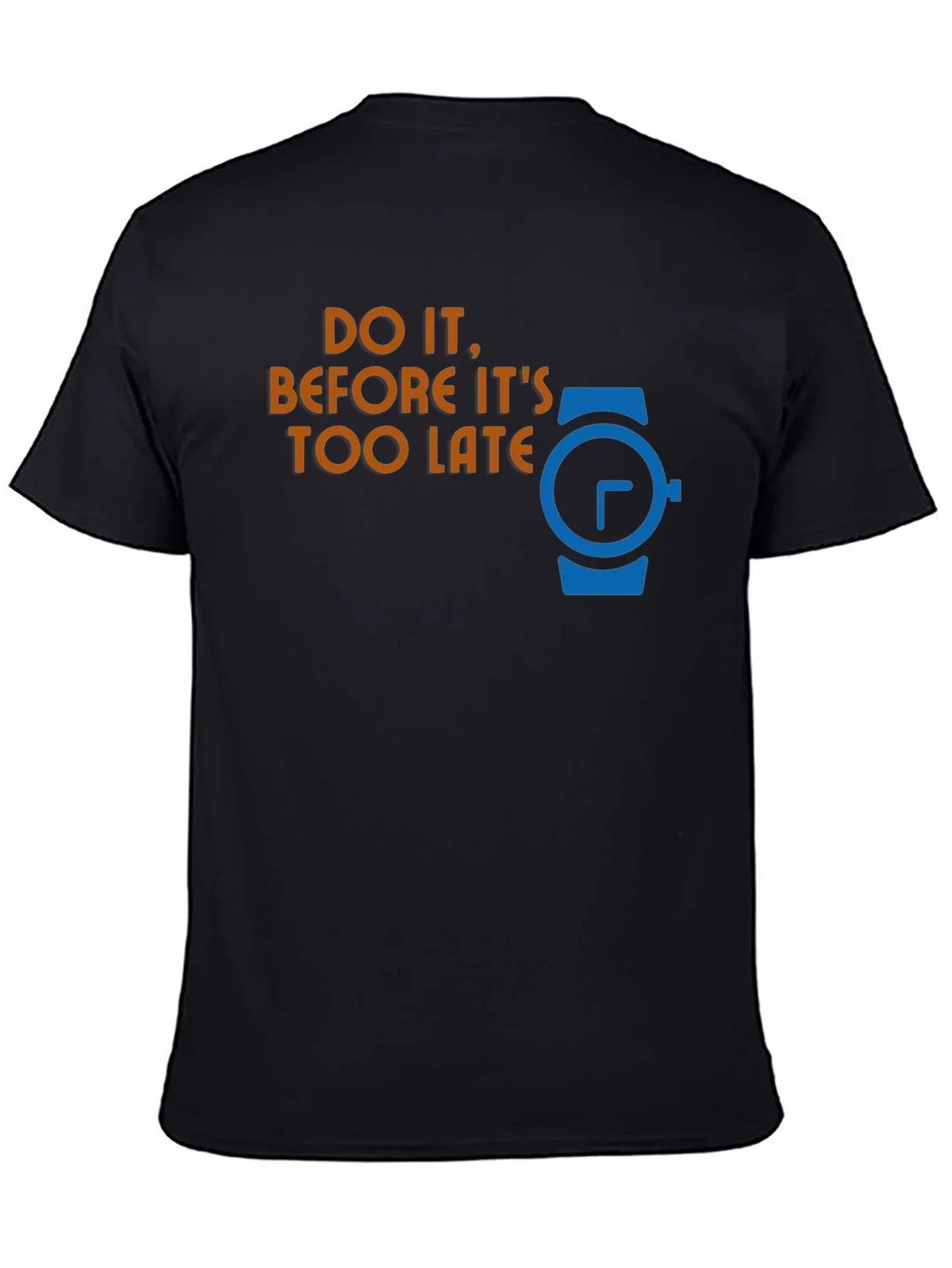 Do It Before Its Too Late Graphic T-Shirt
