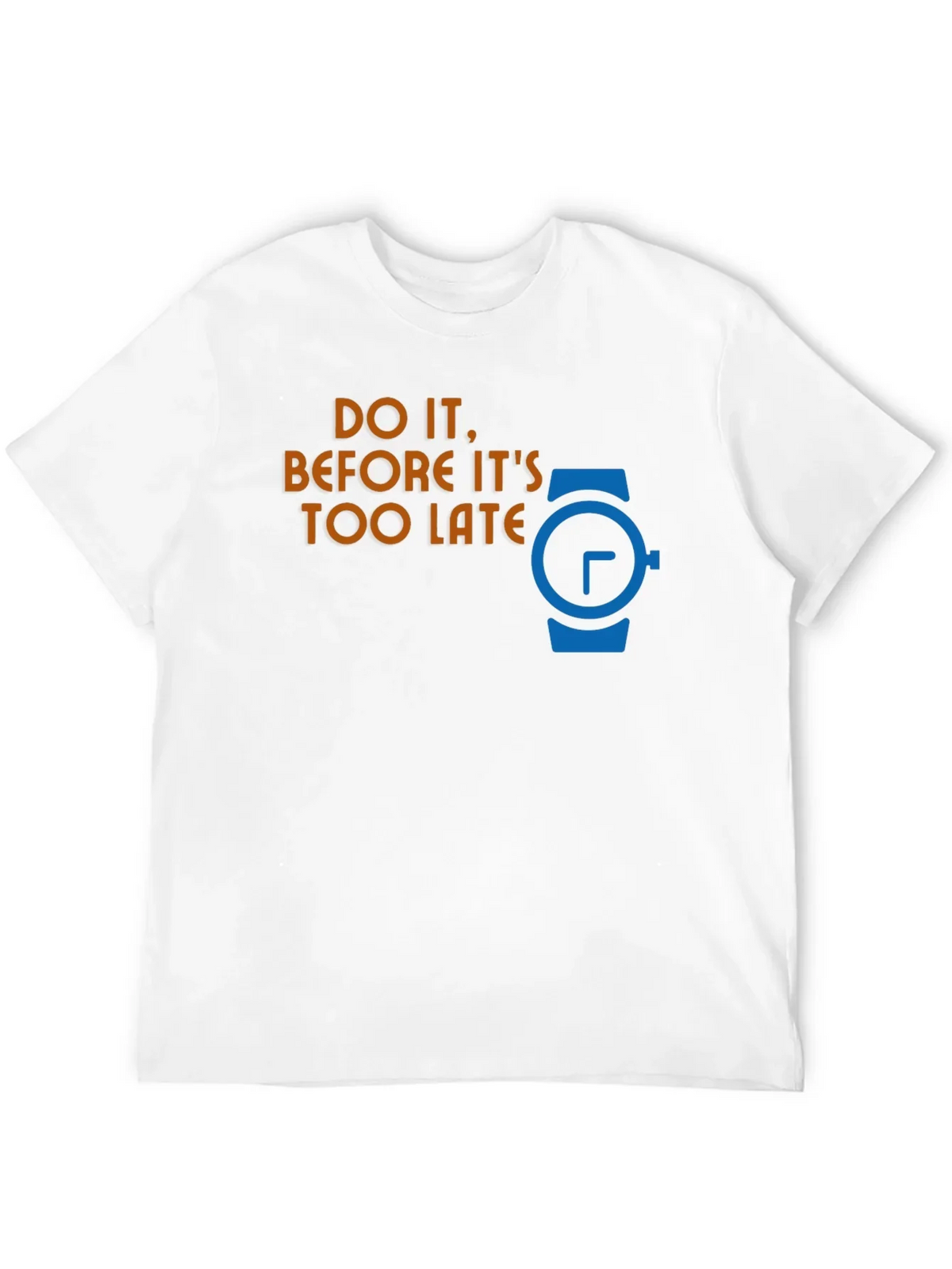 Do It Before Its Too Late Graphic T-Shirt