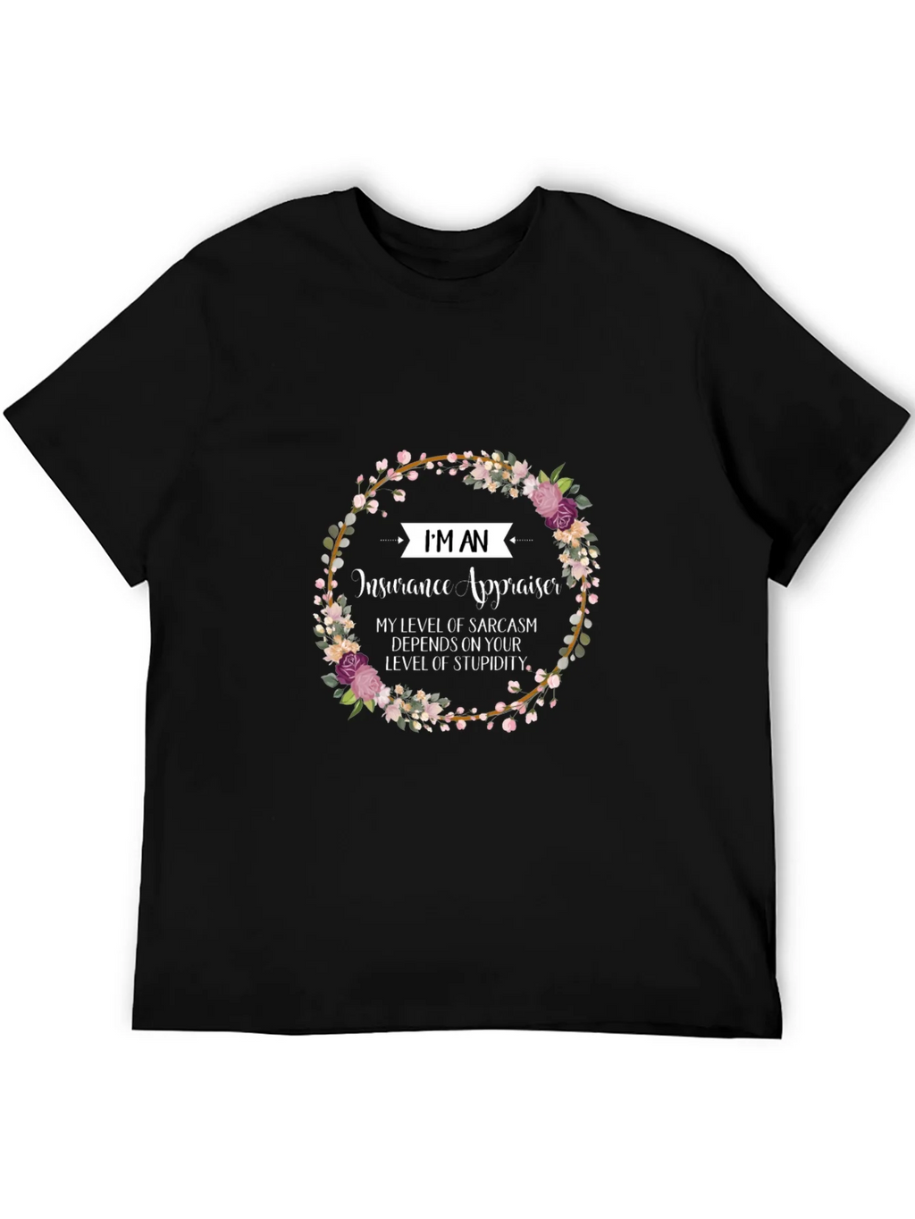 Insurance Appraiser Sarcasm T-Shirt