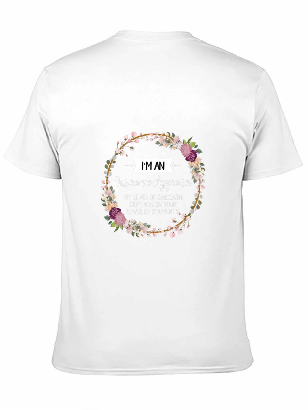 Insurance Appraiser Sarcasm T-Shirt