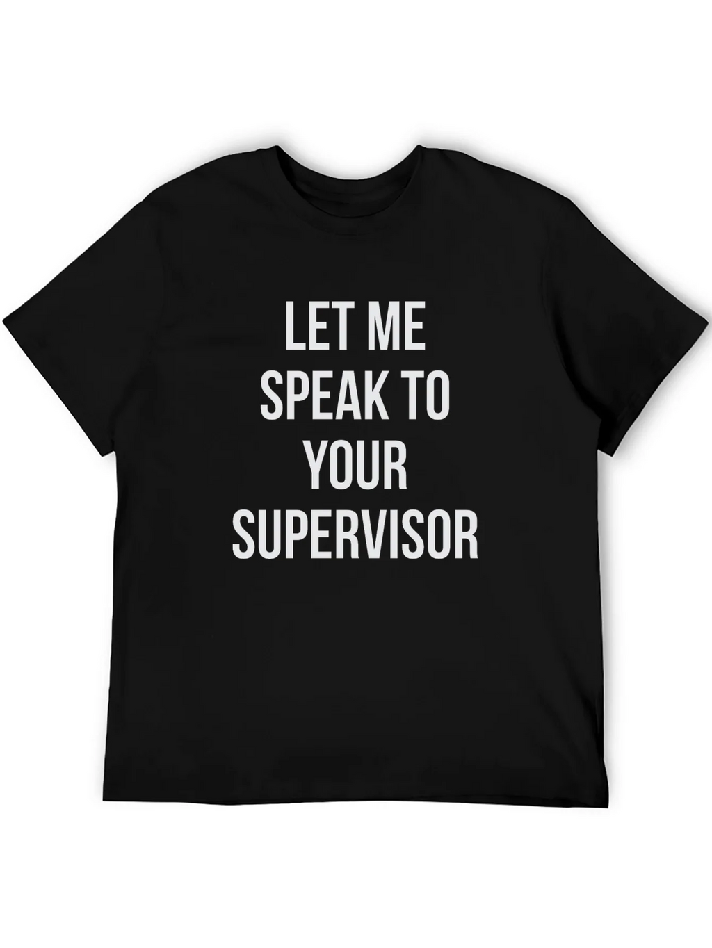 Speak To Supervisor T-Shirt