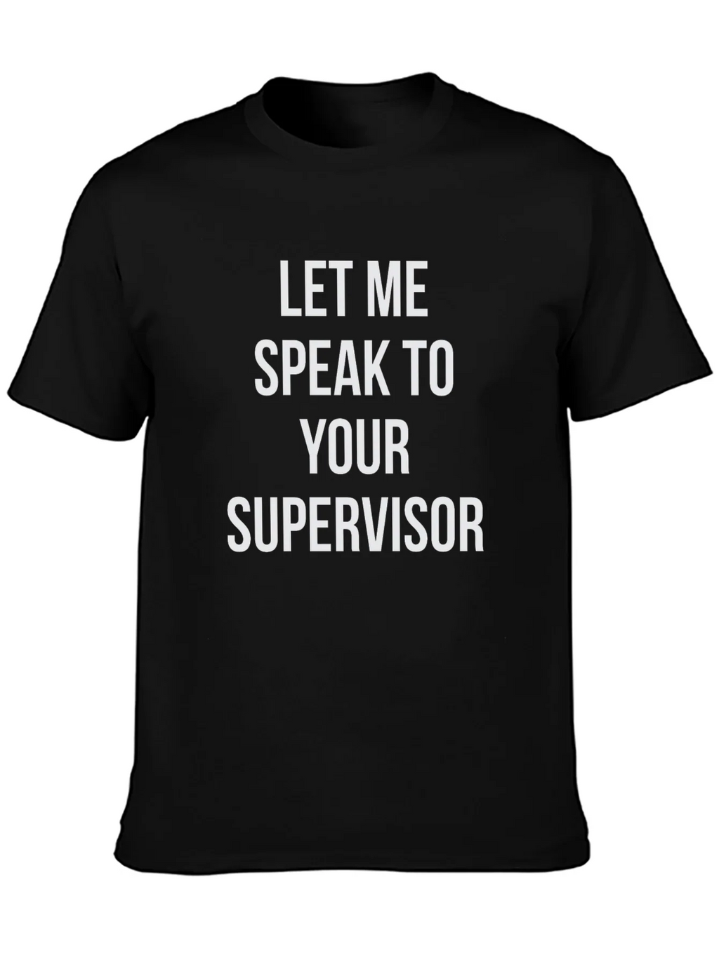 Speak To Supervisor T-Shirt