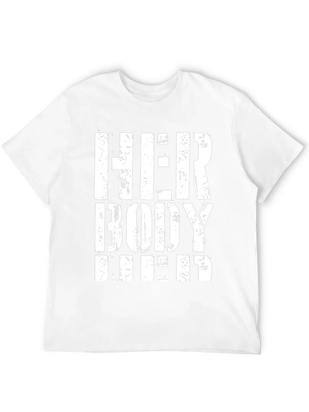 Her Body Her Choice T-Shirt - Pro Choice
