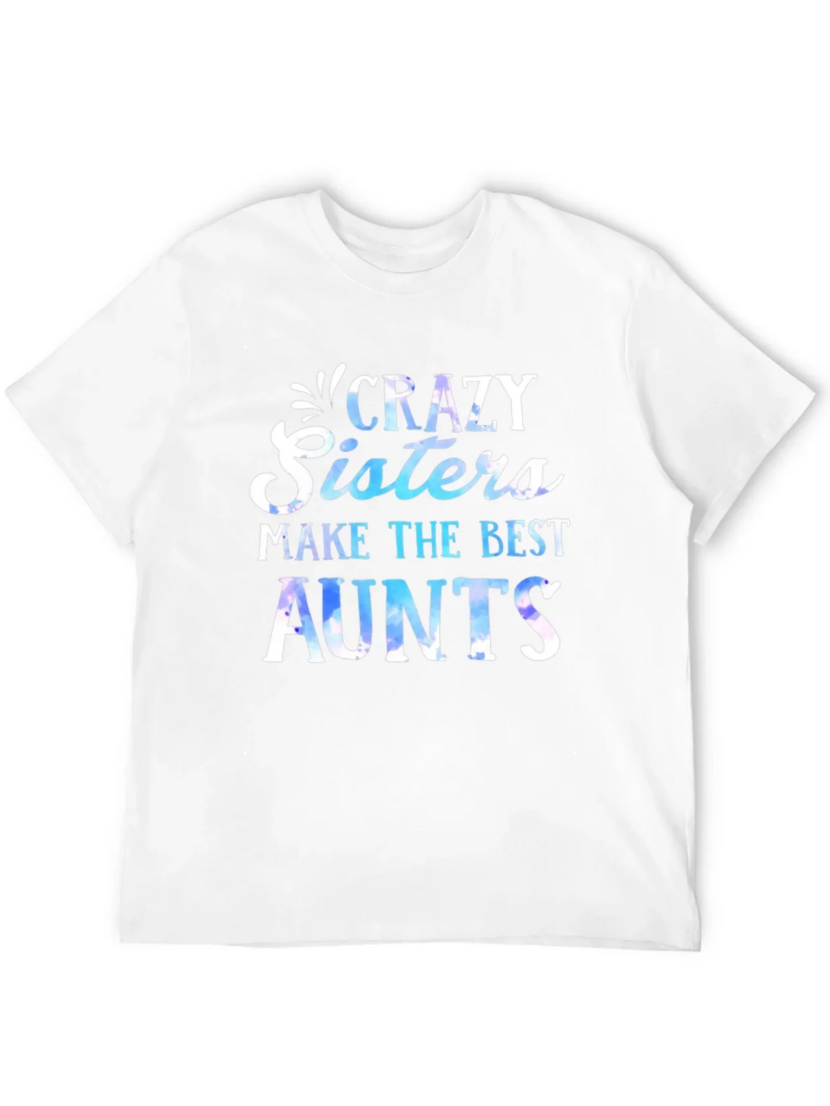 Crazy Sisters Make the Best Aunts T-Shirt