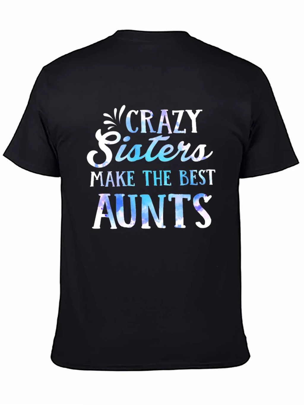 Crazy Sisters Make the Best Aunts T-Shirt