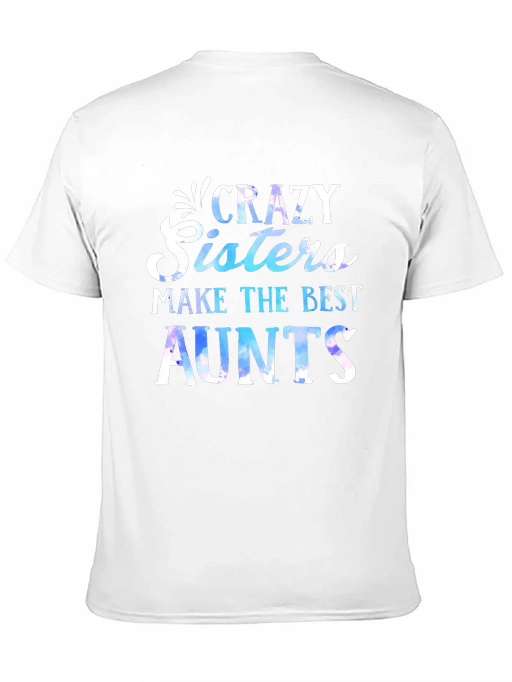 Crazy Sisters Make the Best Aunts T-Shirt