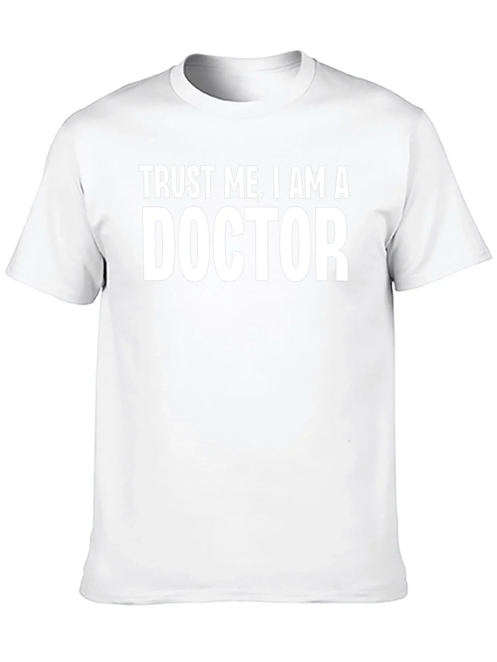 Trust Me I Am A Doctor T-Shirt