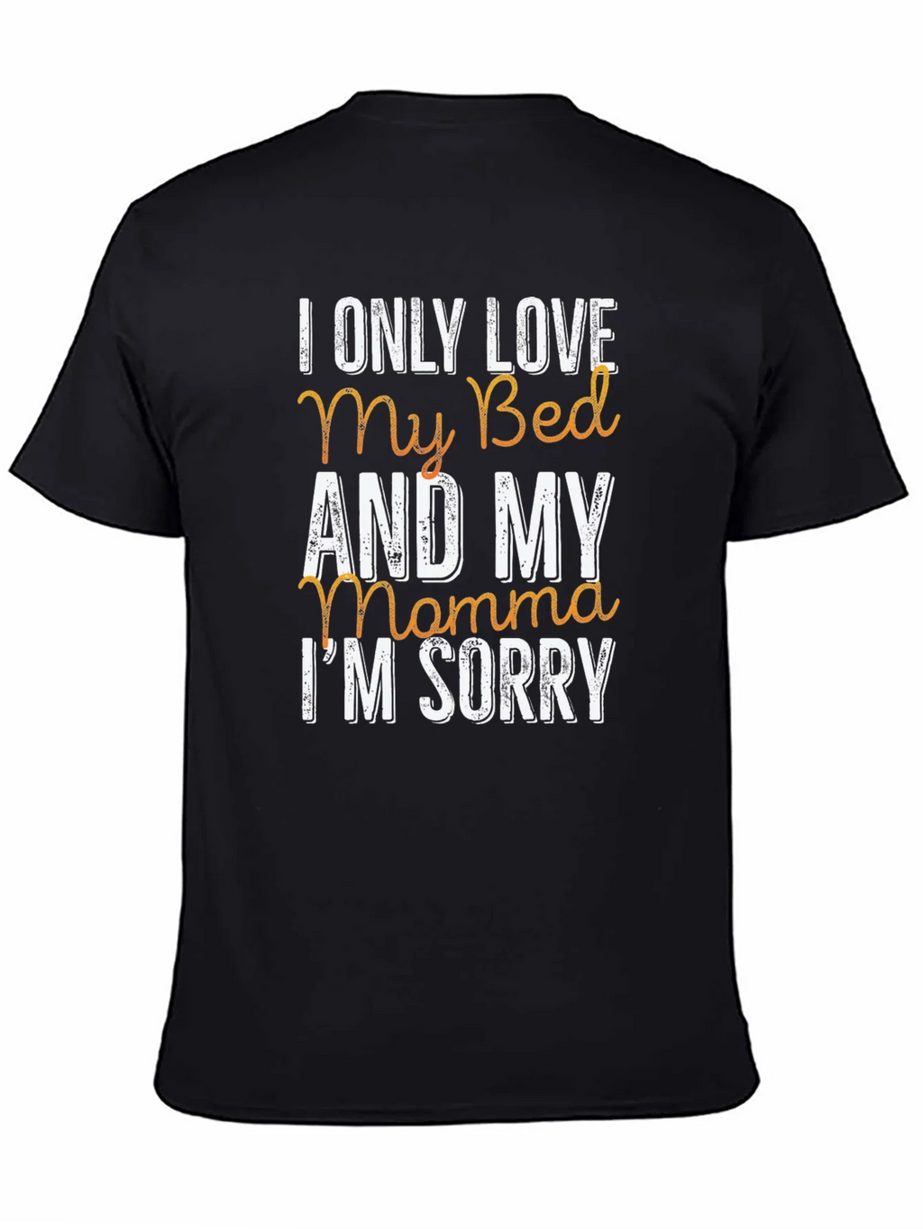 I Only Love My Bed & My Momma T-Shirt