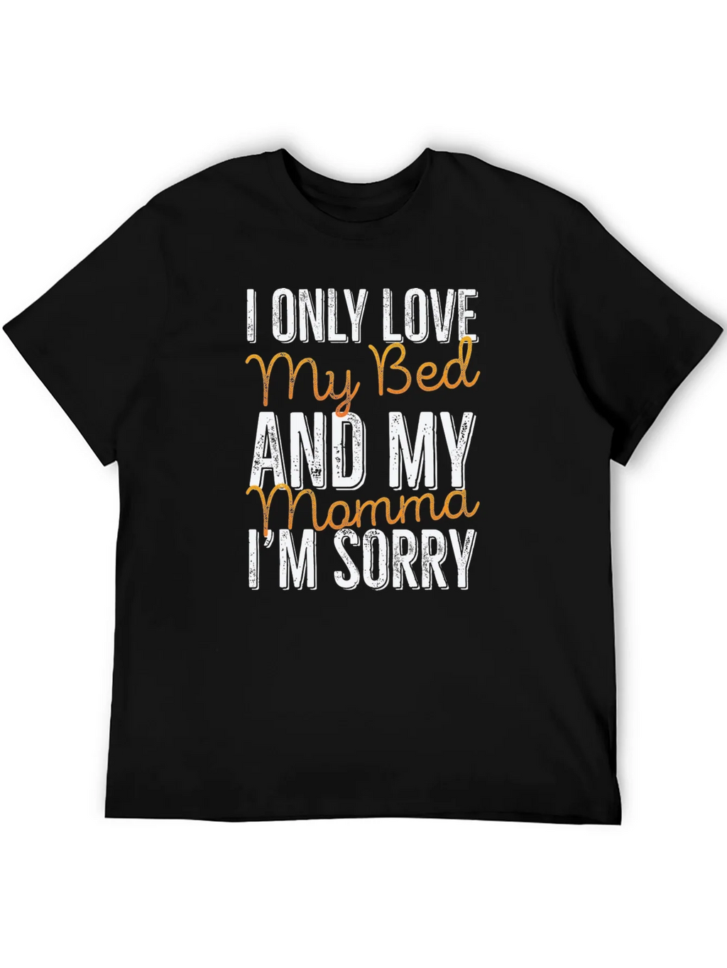 I Only Love My Bed & My Momma T-Shirt