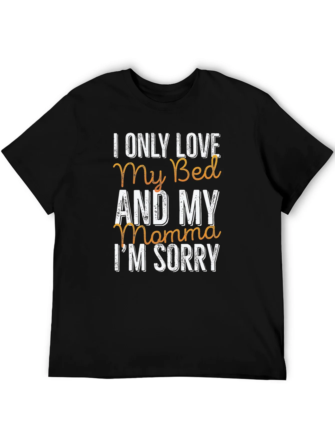 I Only Love My Bed & My Momma T-Shirt