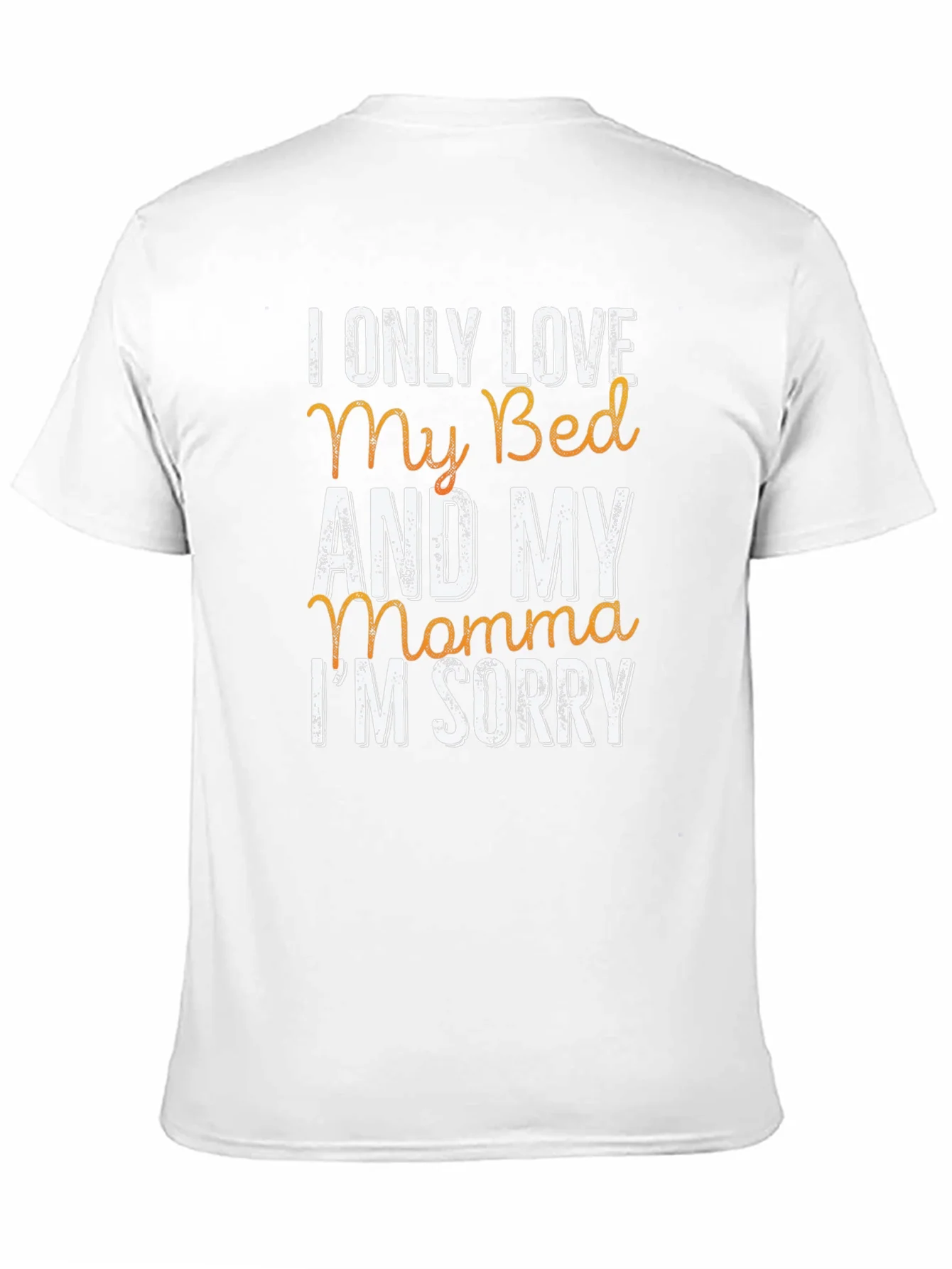 I Only Love My Bed & My Momma T-Shirt