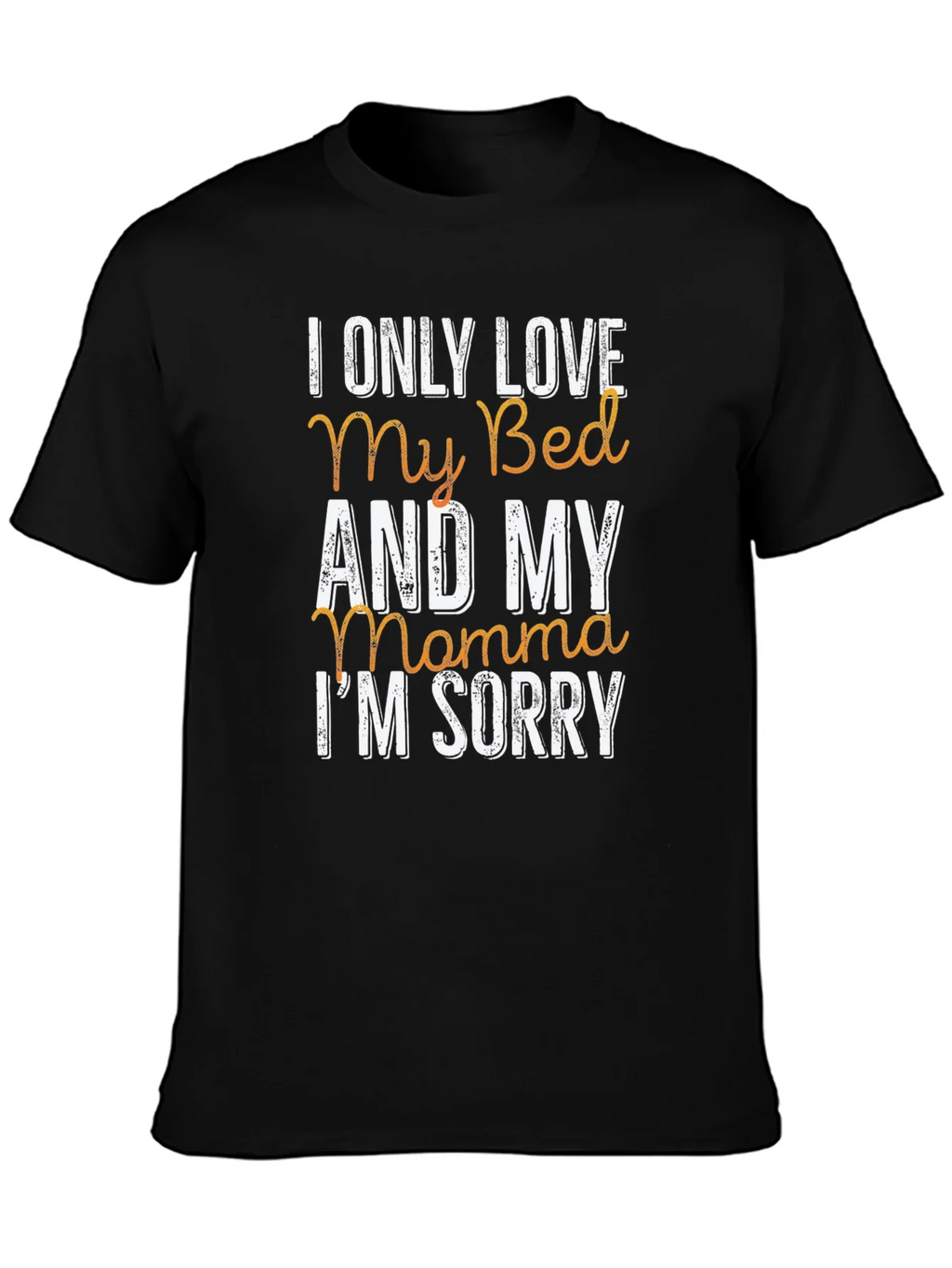 I Only Love My Bed & My Momma T-Shirt