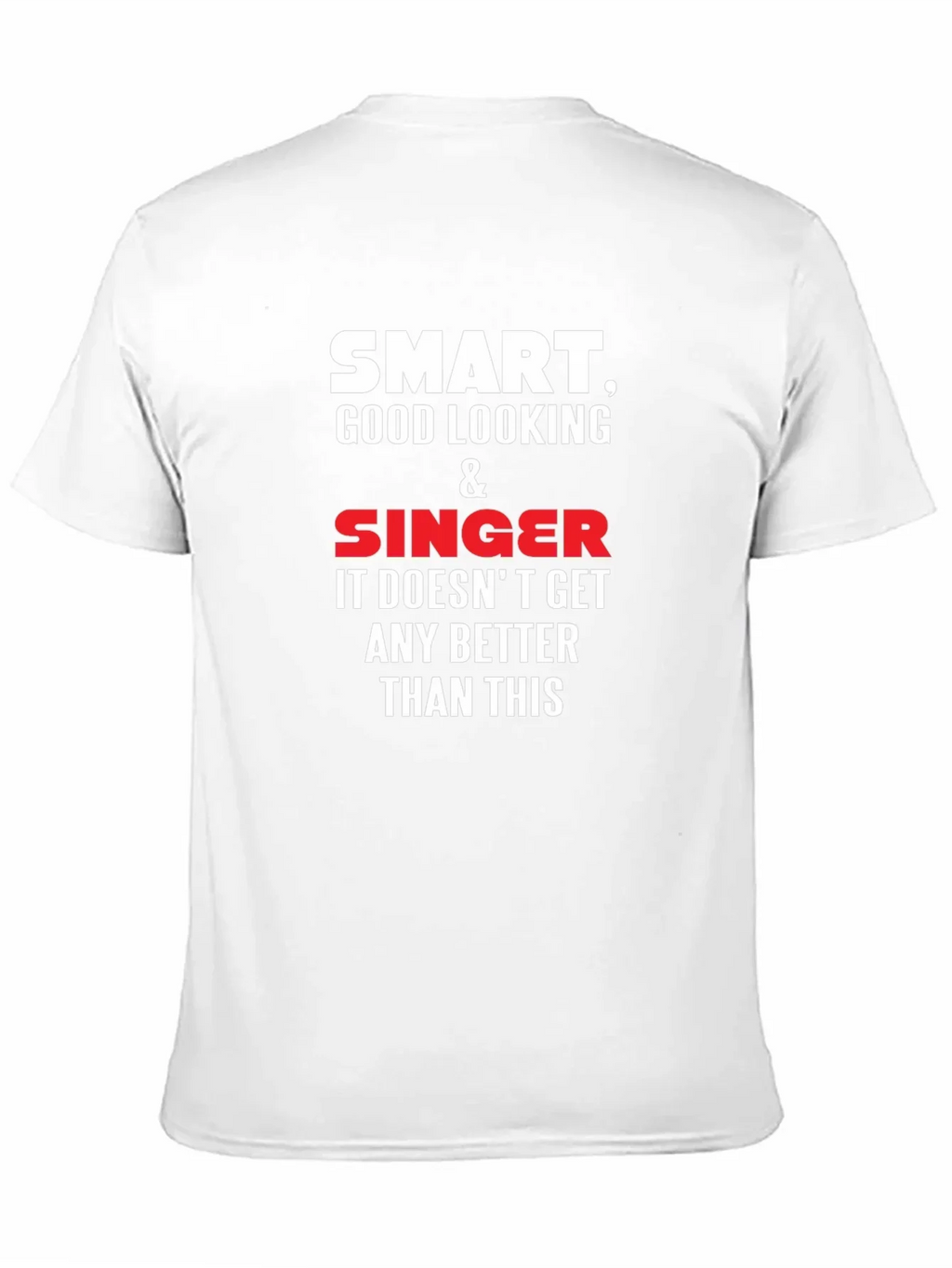 Smart Good Looking Singer T-Shirt