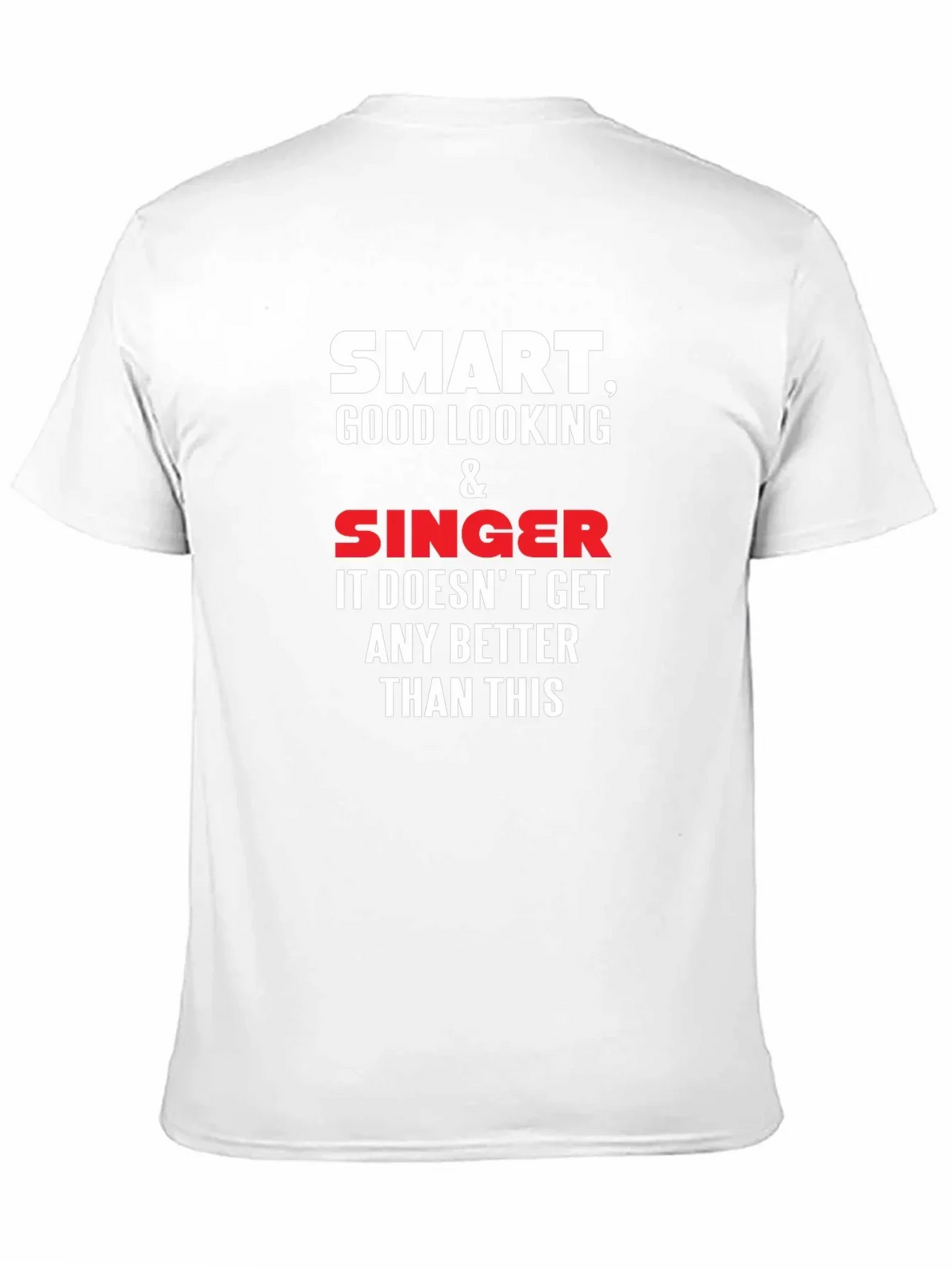 Smart Good Looking Singer T-Shirt