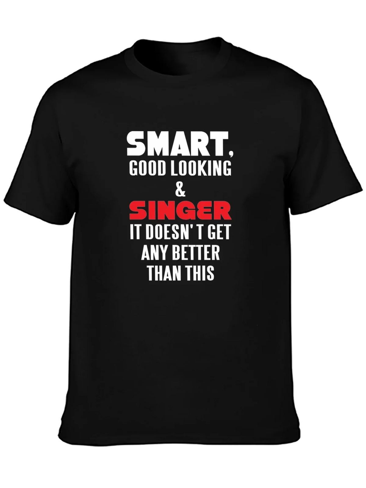 Smart Good Looking Singer T-Shirt