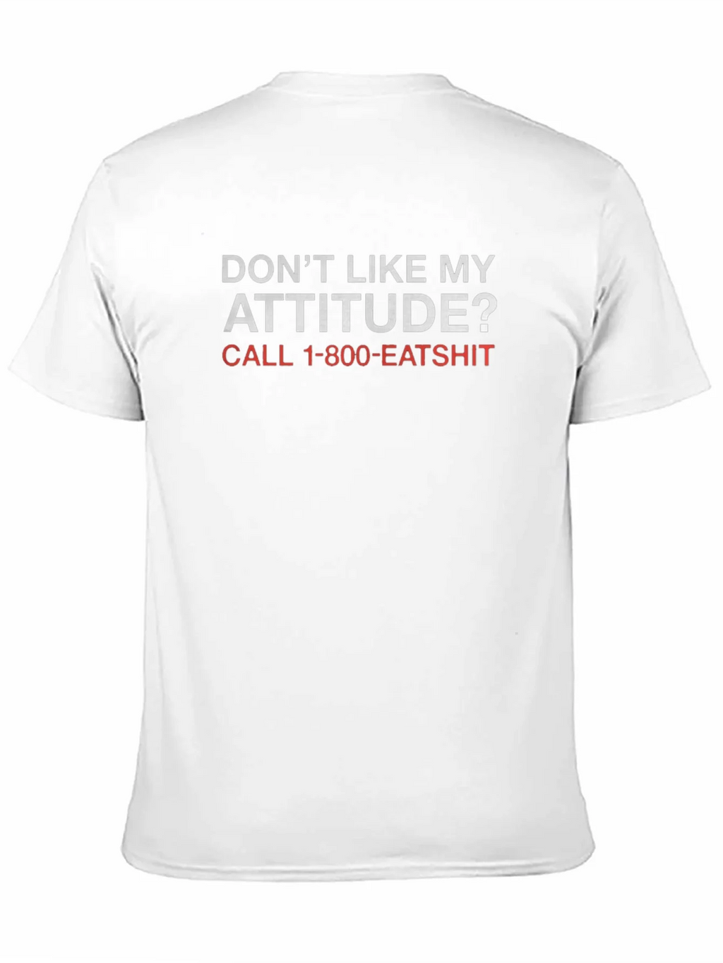 Funny Attitude T-Shirt - Call 1-800-EATSHIT
