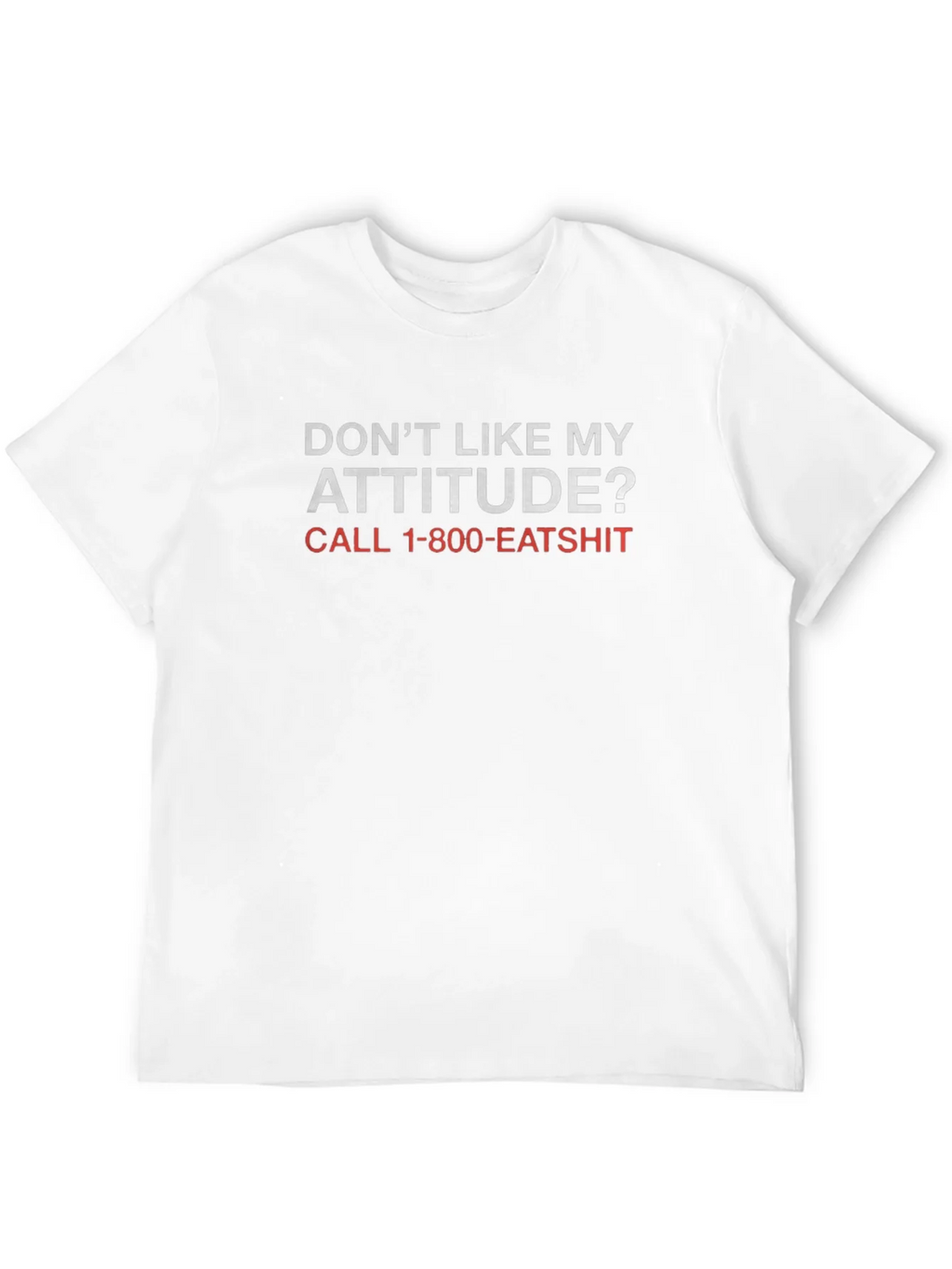 Funny Attitude T-Shirt - Call 1-800-EATSHIT