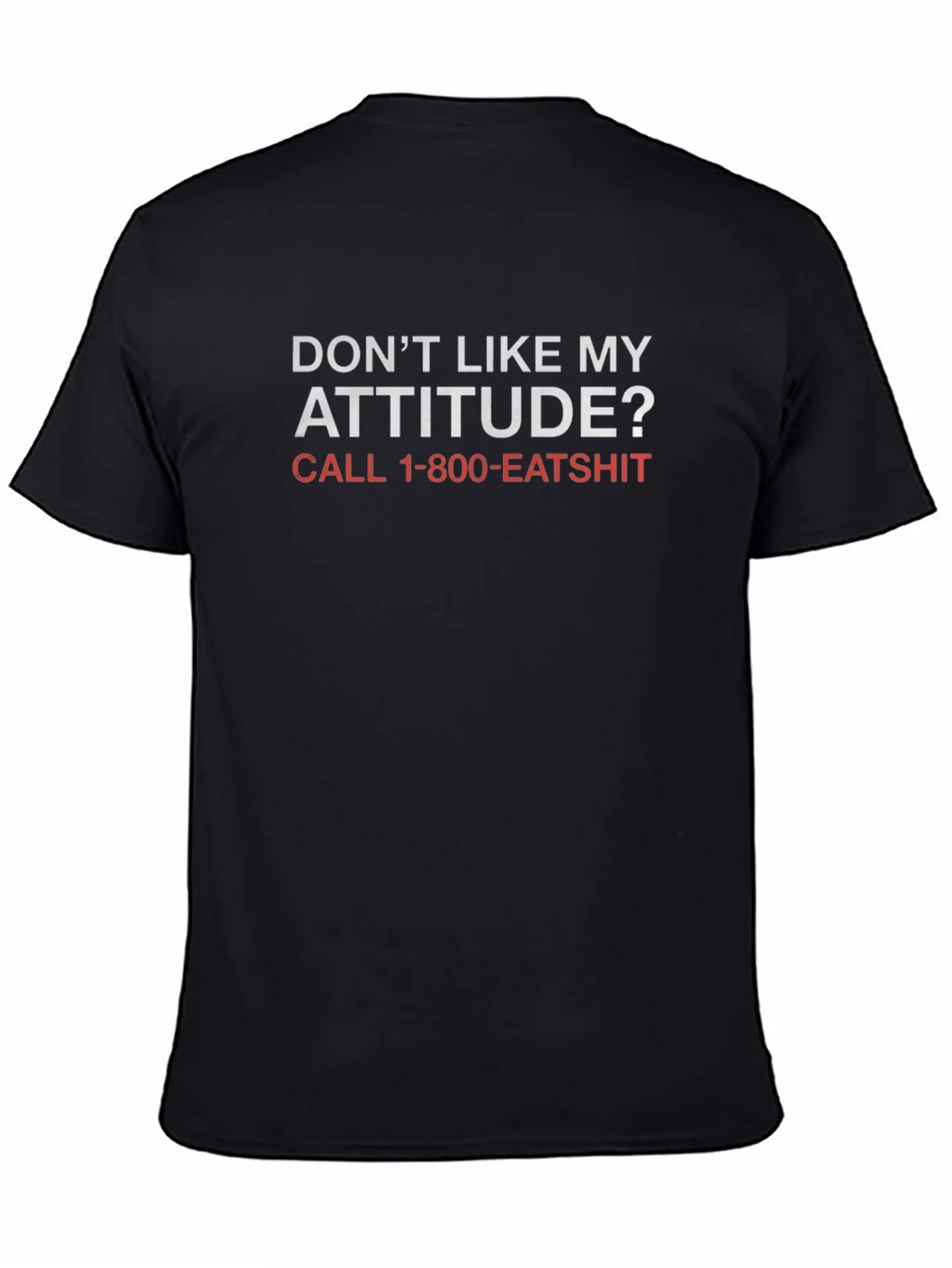 Funny Attitude T-Shirt - Call 1-800-EATSHIT