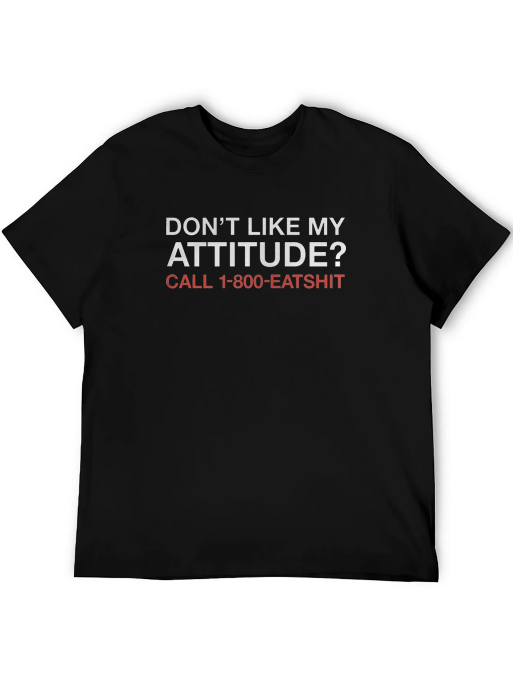 Funny Attitude T-Shirt - Call 1-800-EATSHIT