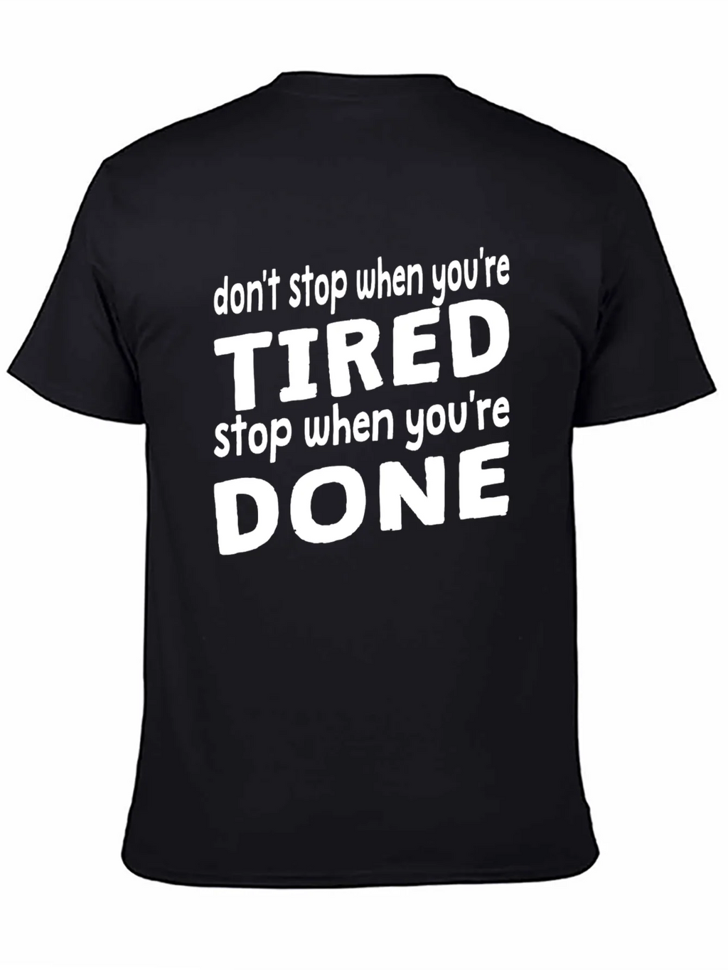 Dont Stop When Tired Graphic Tee - Motivational Shirt