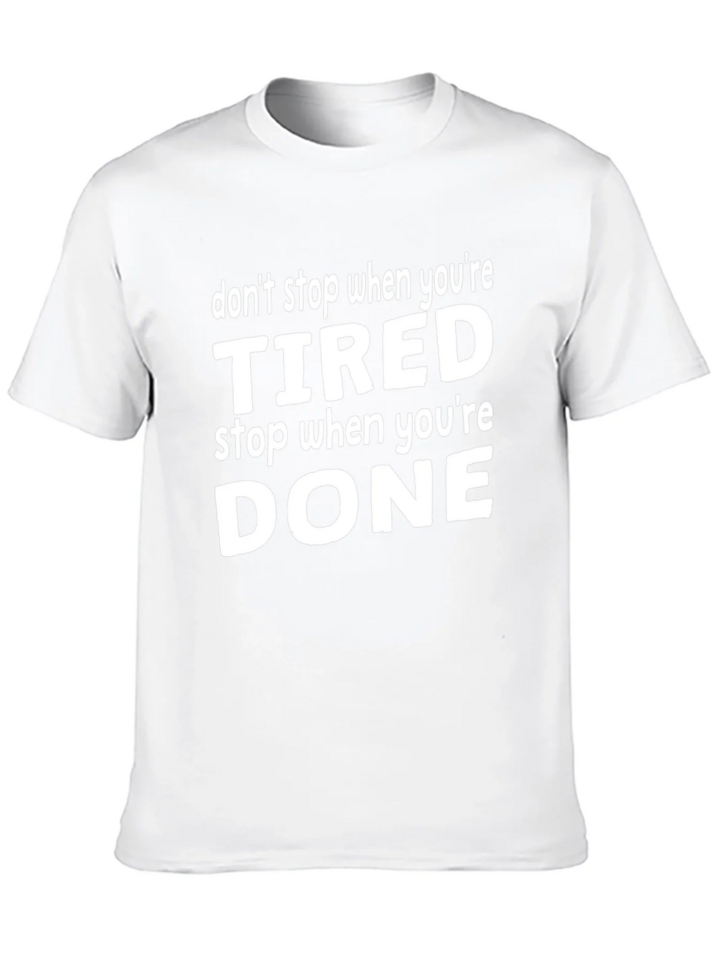 Dont Stop When Tired Graphic Tee - Motivational Shirt