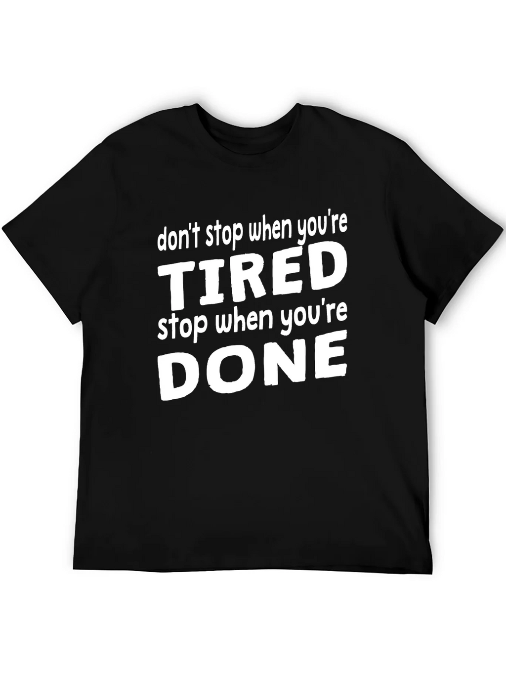 Dont Stop When Tired Graphic Tee - Motivational Shirt