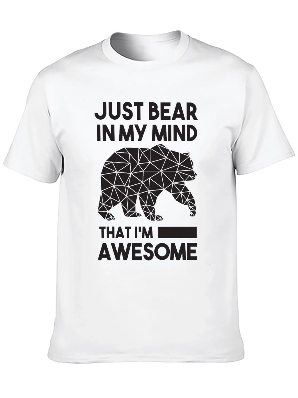 Just Bear In My Mind Awesome Graphic Tee