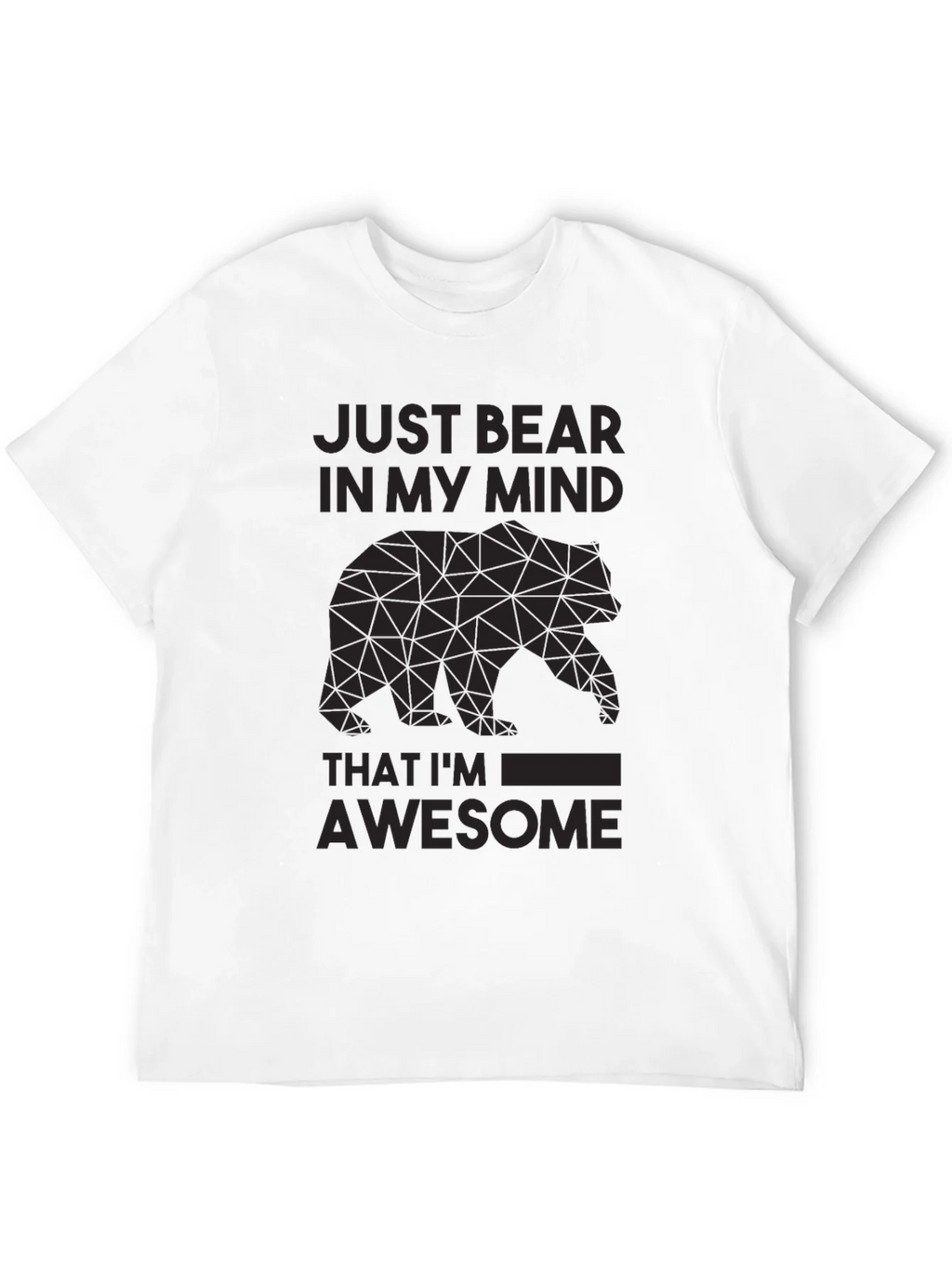 Just Bear In My Mind Awesome Graphic Tee