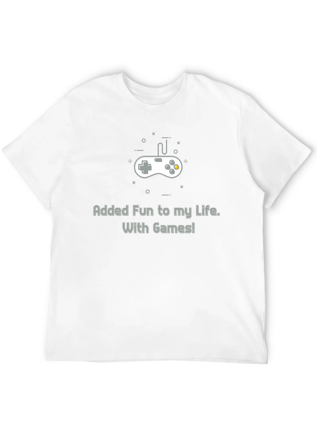 Gamers Tee: Added Fun to My Life