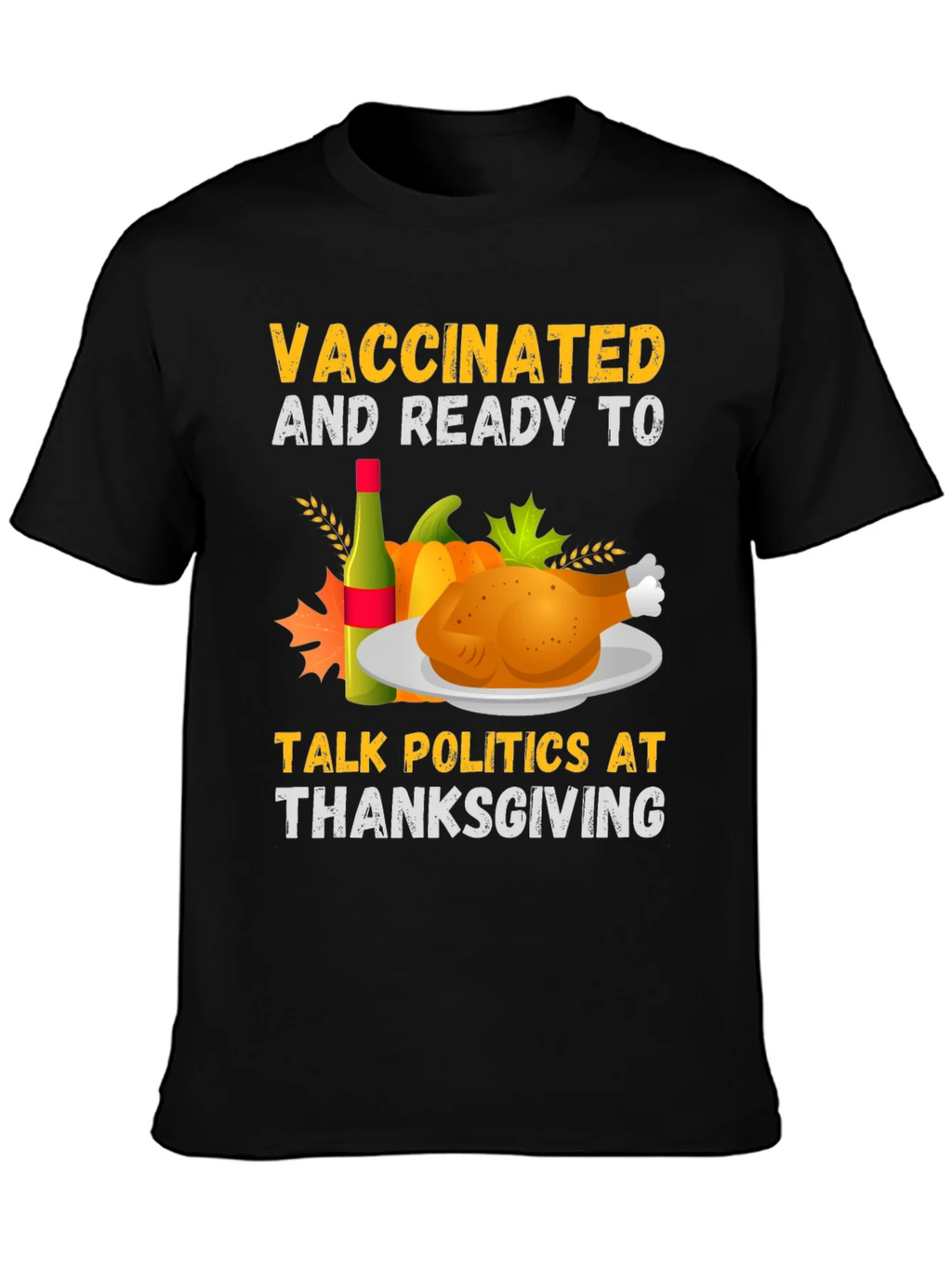 Vaccinated & Ready Thanksgiving Politics T-Shirt