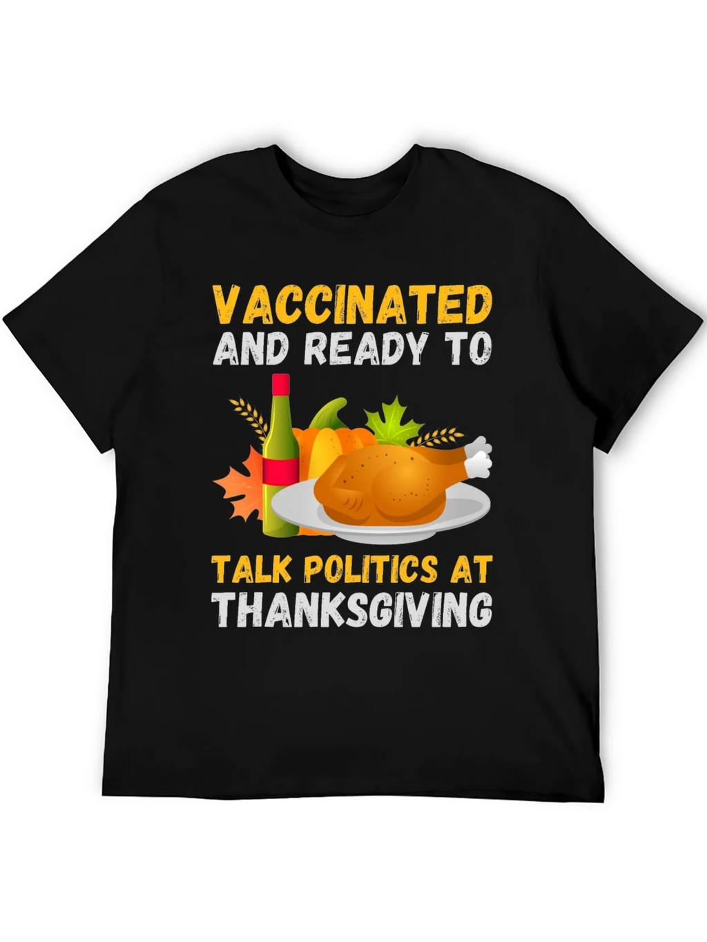 Vaccinated & Ready Thanksgiving Politics T-Shirt