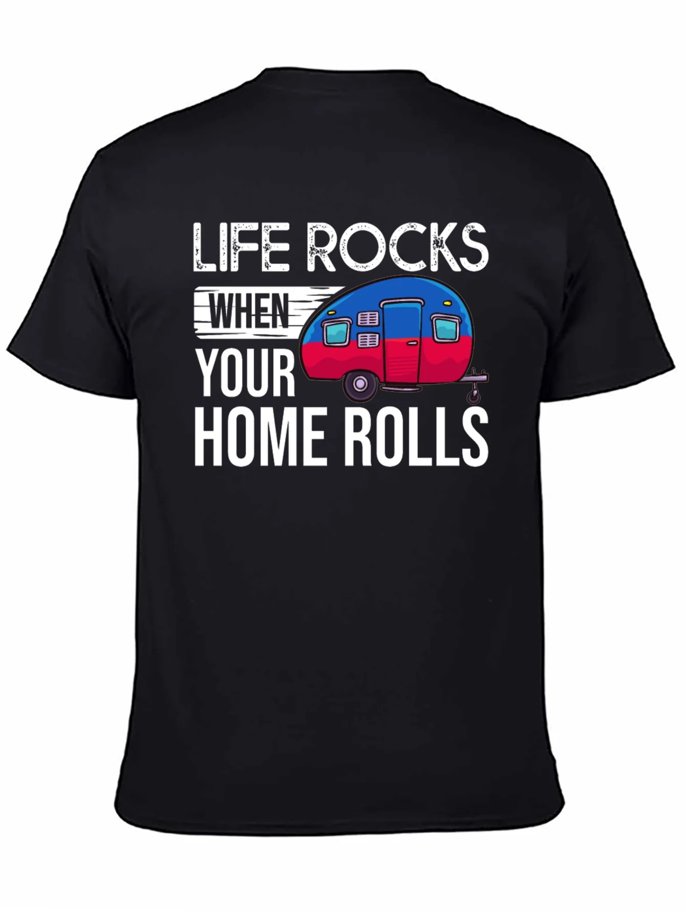 Life Rocks When Your Home Rolls T-Shirt