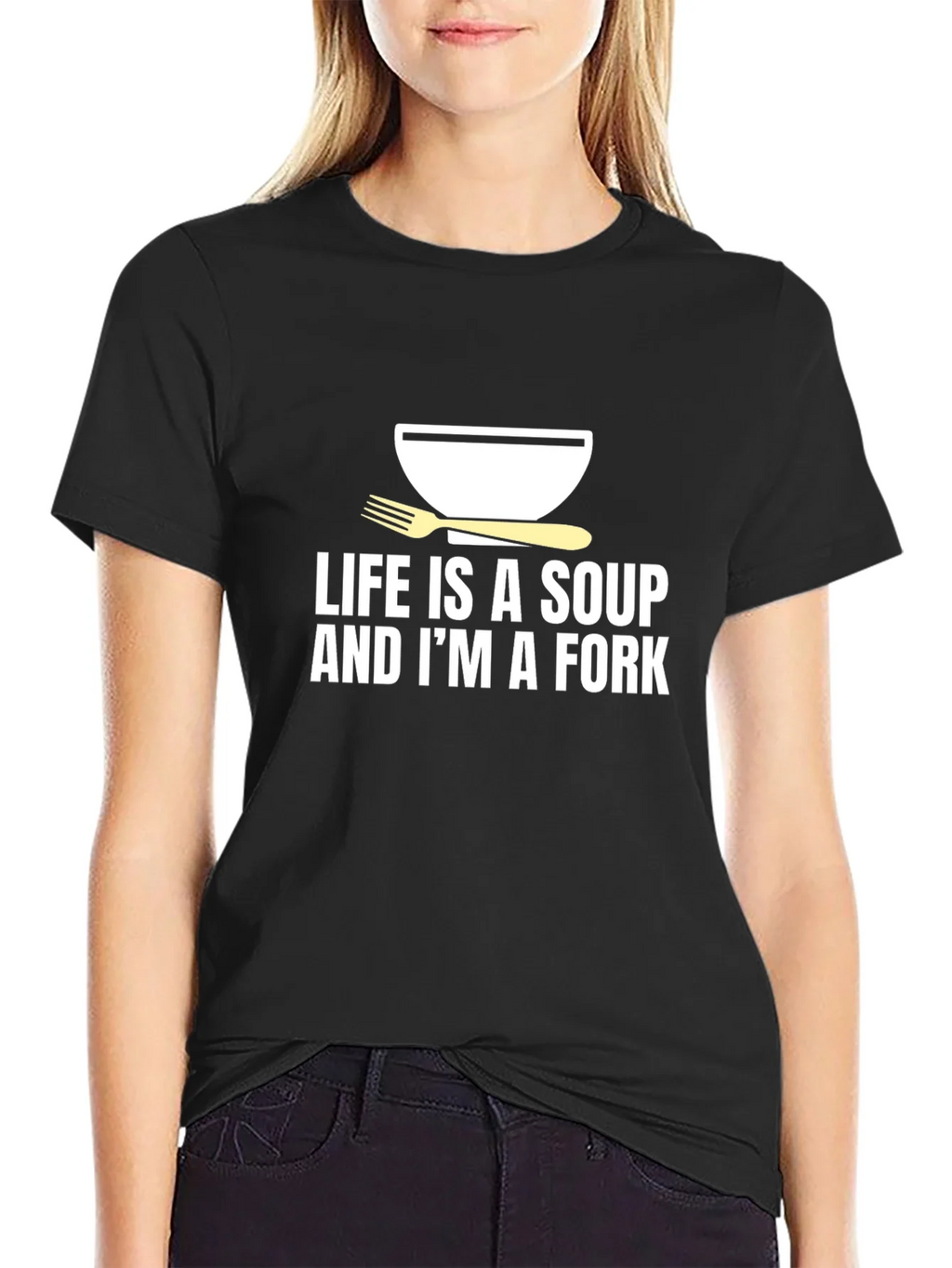 Life is Soup Im a Fork Graphic Tee