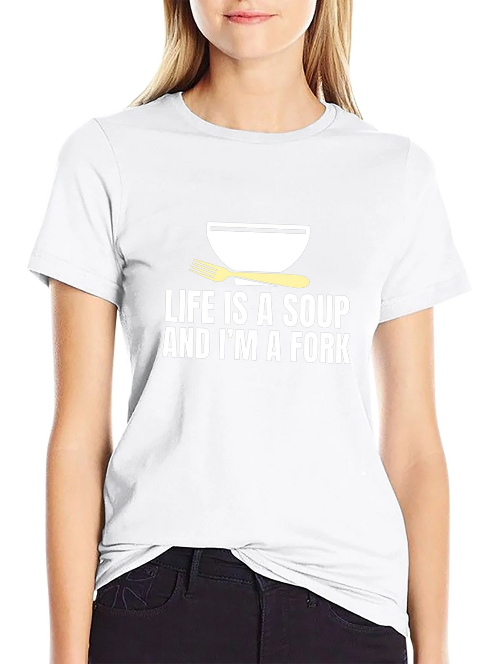 Life is Soup Im a Fork Graphic Tee