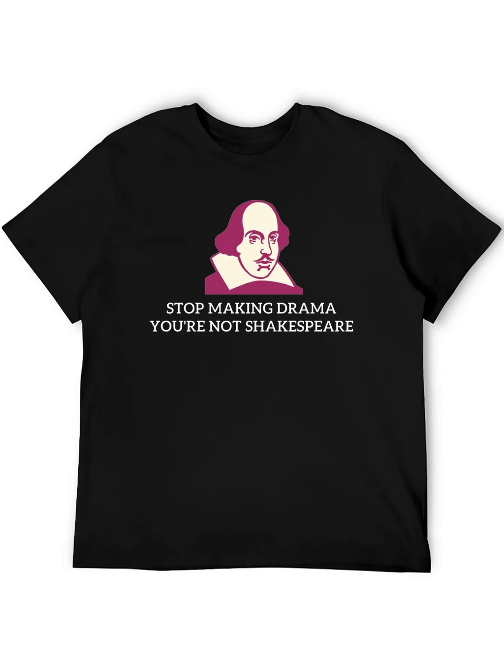 Stop Making Drama Shakespeare T-Shirt