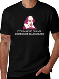 Stop Making Drama Shakespeare T-Shirt