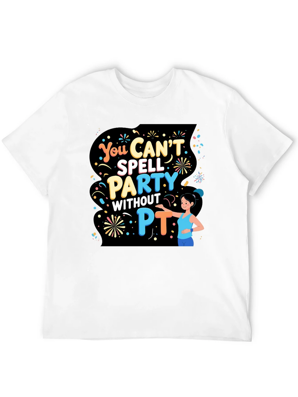 Funny Physical Therapy T-Shirt - Party Without PT