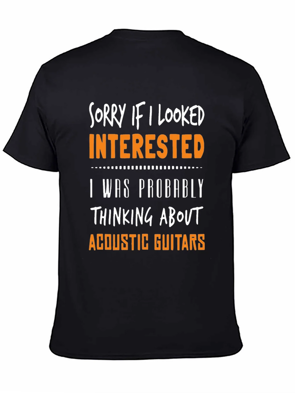 Sorry If I Looked Interested Acoustic Guitar T-Shirt