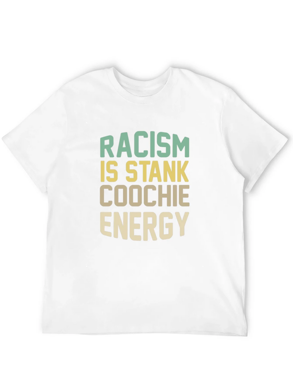 Racism Is Stank Coochie Energy Graphic T-Shirt