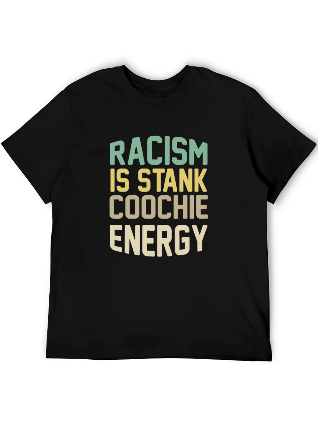 Racism Is Stank Coochie Energy Graphic T-Shirt